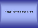 Rezept f&uuml;r ein ganzes Jahr