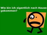 Wie bin ich nach Hause gekommen?