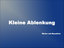kleine Ablenkung