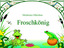 Froschk&ouml;nig